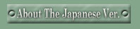 About The Japanese Ver.